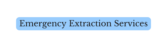 Emergency Extraction Services